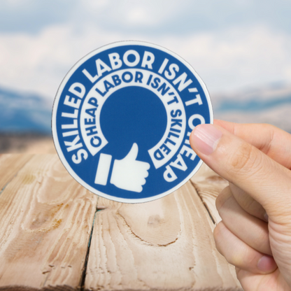 Durable, vinyl, die-cut, Skilled Labor Sticker.