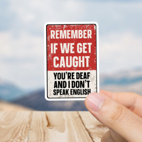 Durable, vinyl, die-cut, If We Get Caught Sticker.