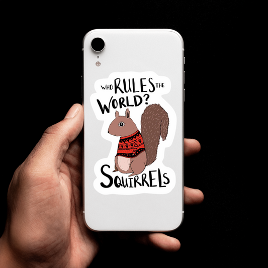 Durable, vinyl, die-cut, Squirrels Rule The World Sticker.