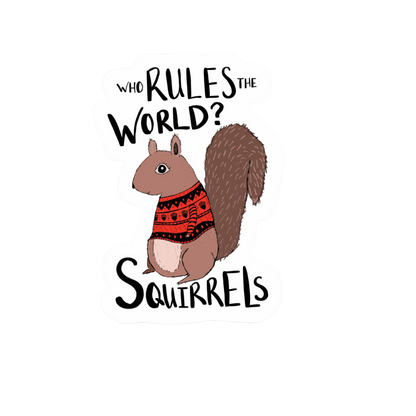 Our Squirrels Rule The World Sticker! unique high-quality, vinyl, die-cut, eco-friendly stickers