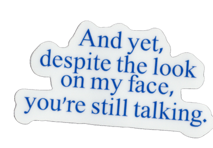 Durable vinyl, die-cut Still Talking Sticker