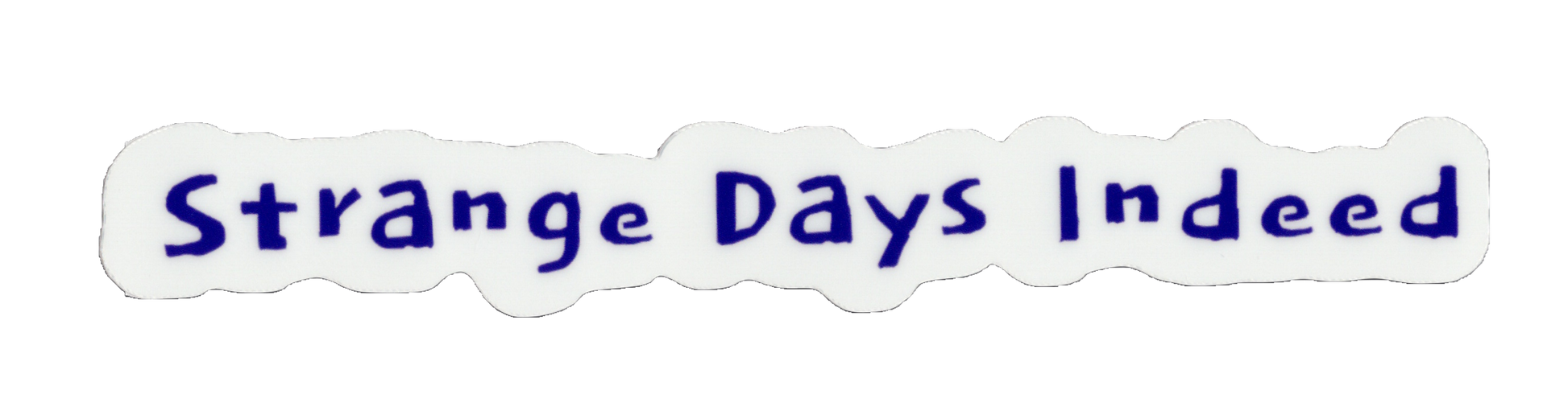 Durable vinyl, die-cut Strange Days Sticker