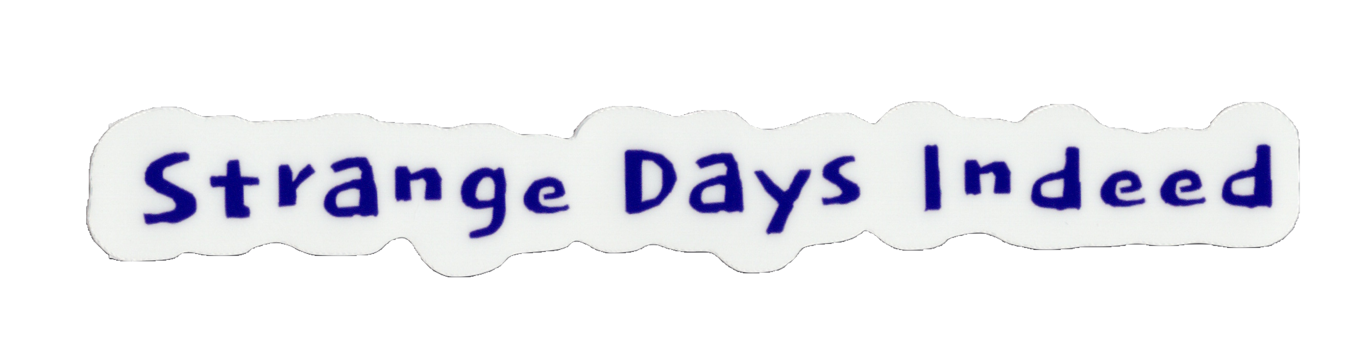 Durable vinyl, die-cut Strange Days Sticker