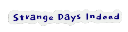 Durable vinyl, die-cut Strange Days Sticker