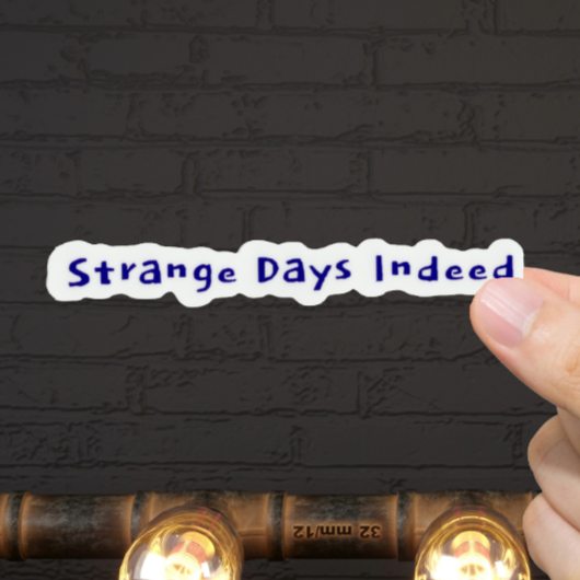 Durable, vinyl, die-cut, Strange Days Sticker.