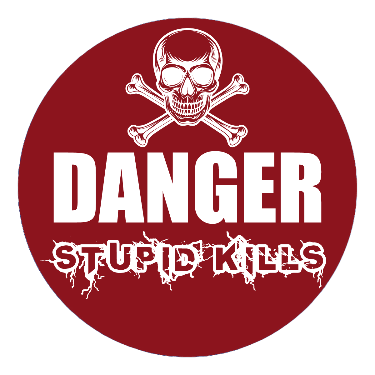 Durable vinyl, die-cut Stupid Kills Sticker