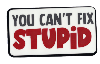 Durable vinyl, die-cut Stupid Sticker