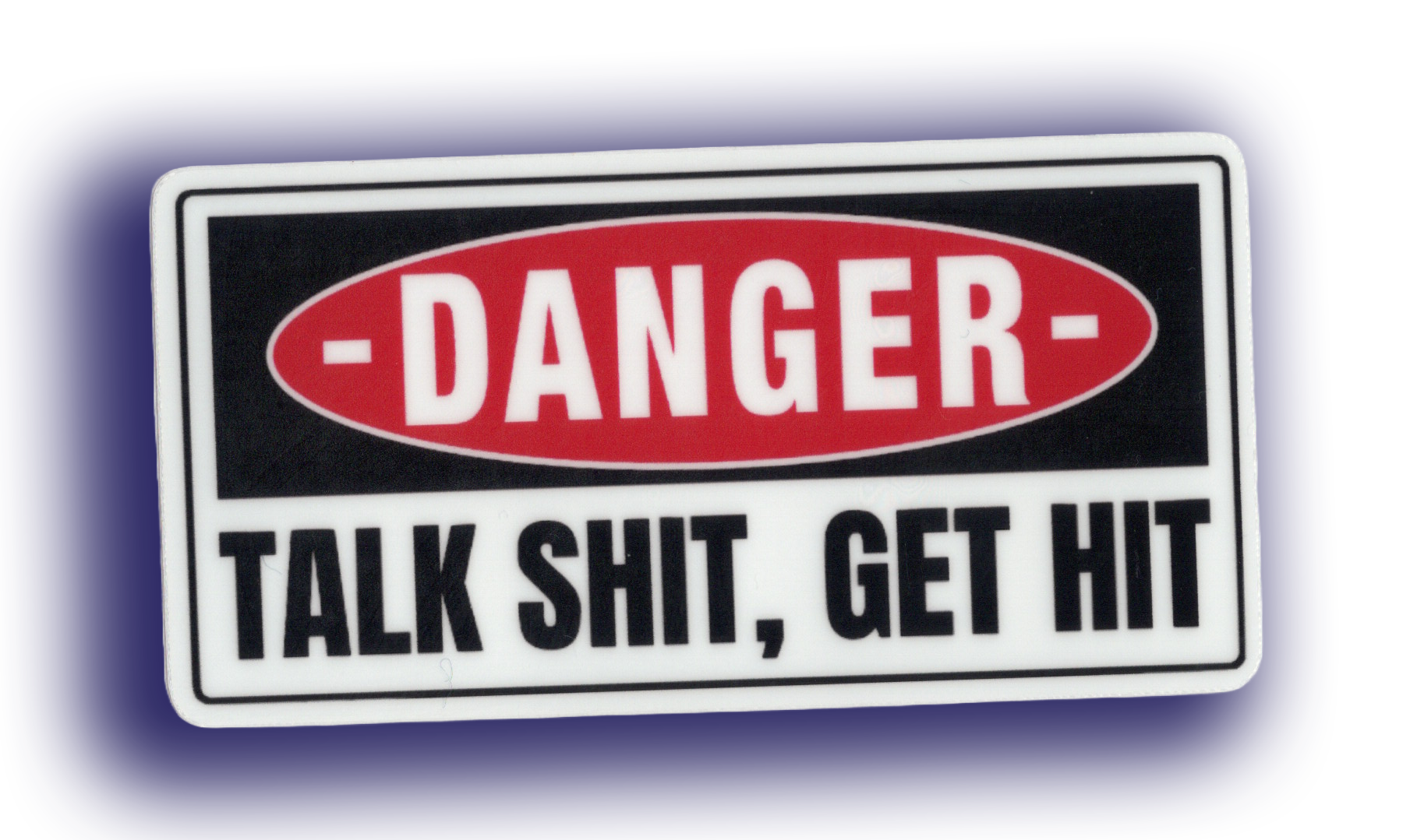 Durable vinyl, die-cut Talk Shit Sticker