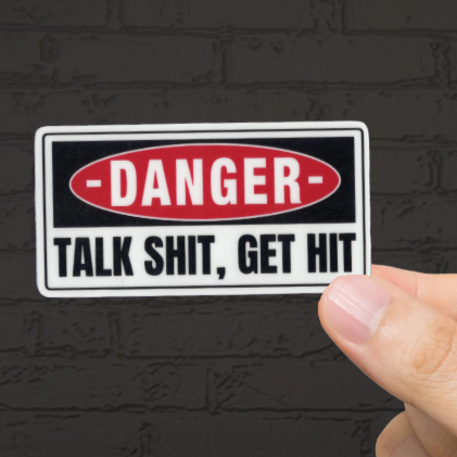 Durable, vinyl, die-cut, Talk Shit - Get Hit Sticker.