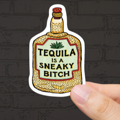 Durable, vinyl, Tequila Is Sneaky Sticker.