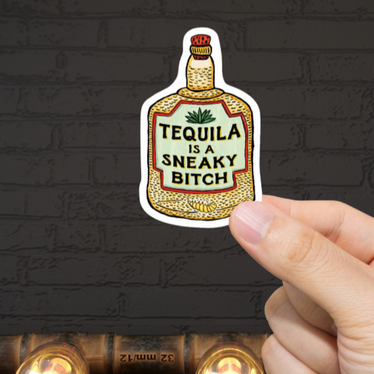 Durable, vinyl, Tequila Is Sneaky Sticker.
