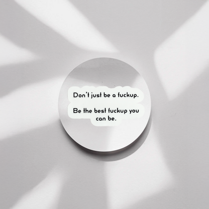 Durable, vinyl, die-cut, Be The Best Sticker.
