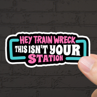 Durable, vinyl, die-cut, Hey Train Wreck Sticker.