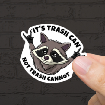 Durable, vinyl, die-cut, It's Trash Can Sticker.