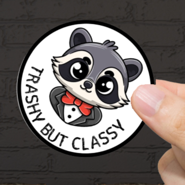 Durable, vinyl, die-cut, Trashy But Classy Sticker.