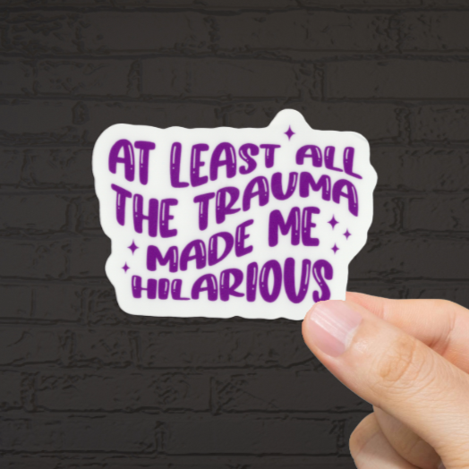Durable, vinyl, die-cut, It's The Trauma Sticker.