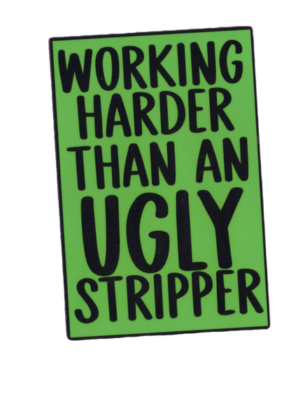 Durable vinyl, die-cut Ugly Stripper Sticker