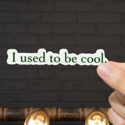 Durable, vinyl, die-cut, I Used To Be Cool Sticker.