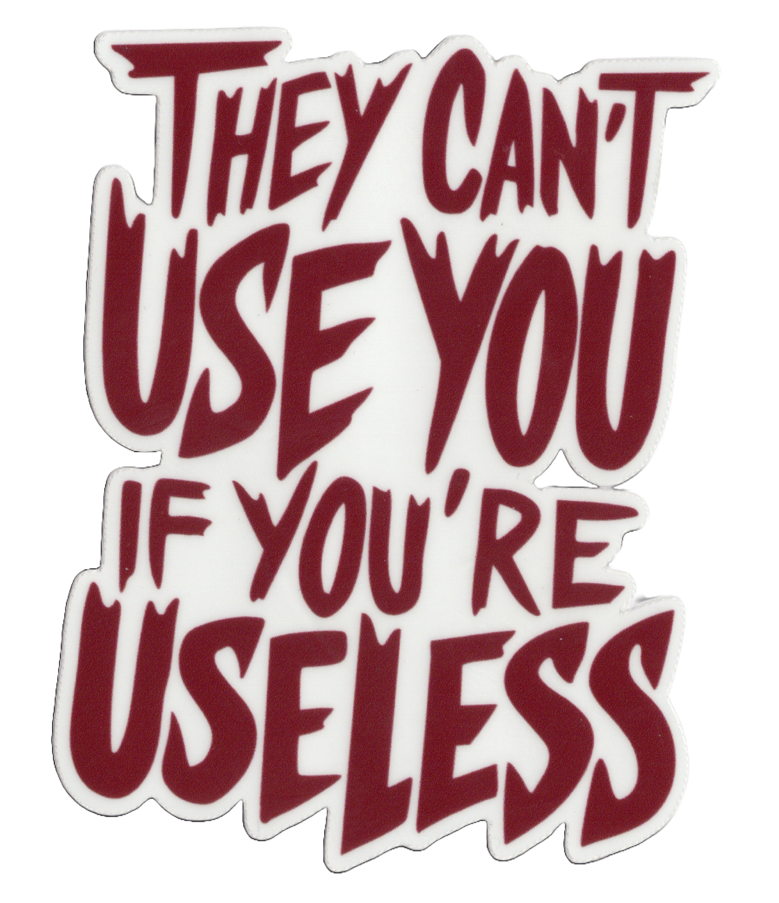 Durable vinyl, die-cut Useless Sticker