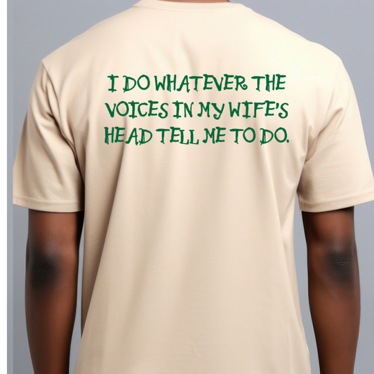 Ollie's: Funny Voices In My Wife's Head T-Shirt - 100% Cotton