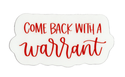 Durable vinyl, die-cut Warrant Sticker