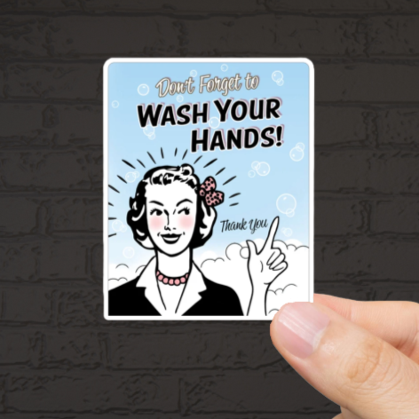 Durable, vinyl, die-cut, Wash Your Hands Sticker.