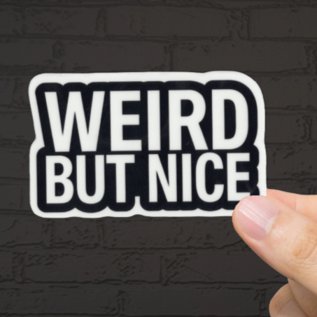 Durable, vinyl, die-cut, Weird But Nice Sticker.