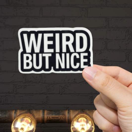 Durable, vinyl, die-cut, Weird But Nice Sticker.