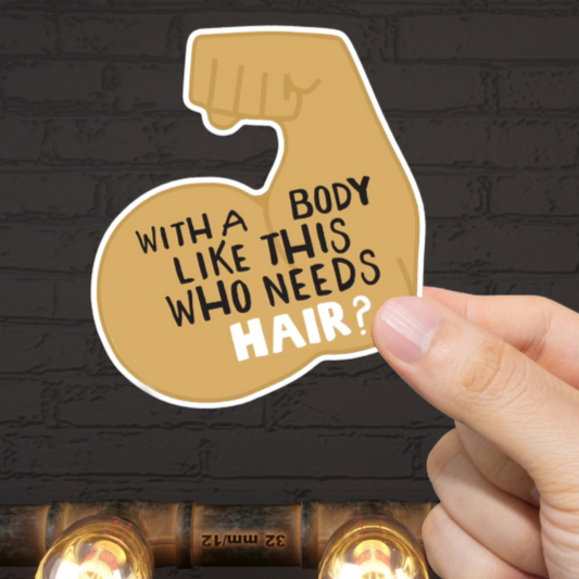 Durable, vinyl, die-cut, Who Needs Hair Sticker.