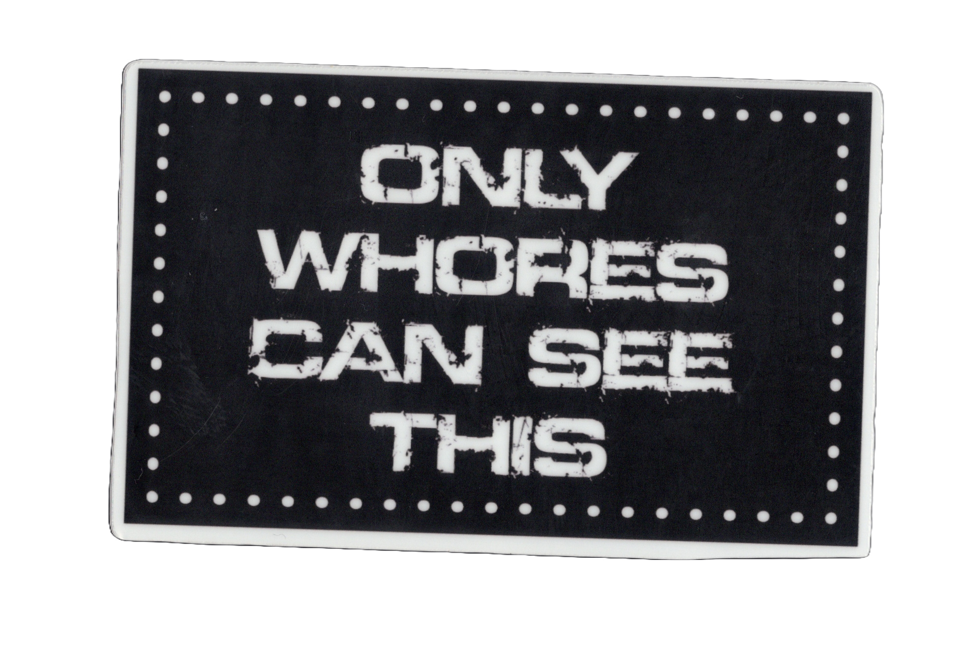 Durable vinyl, die-cut Whores Sticker