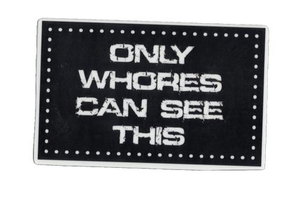 Durable vinyl, die-cut Whores Sticker