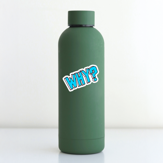 Durable, die-cut, vinyl, Why Sticker.