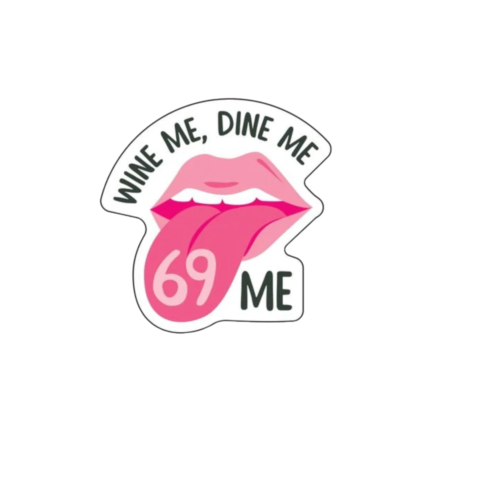 Durable vinyl, die-cut Wine Me Dine Me Sticker
