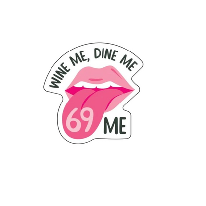 Durable vinyl, die-cut Wine Me Dine Me Sticker