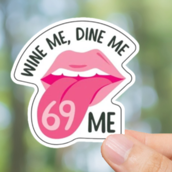 Durable, vinyl, die-cut, Wine Me Dine Me Sticker.