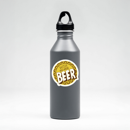 Durable, vinyl, die-cut, Wish You Were Beer Sticker.