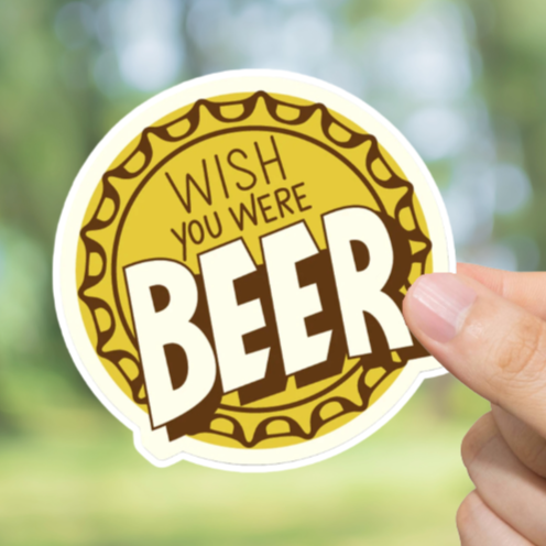 Durable, vinyl, die-cut, Wish You Were Beer Sticker.