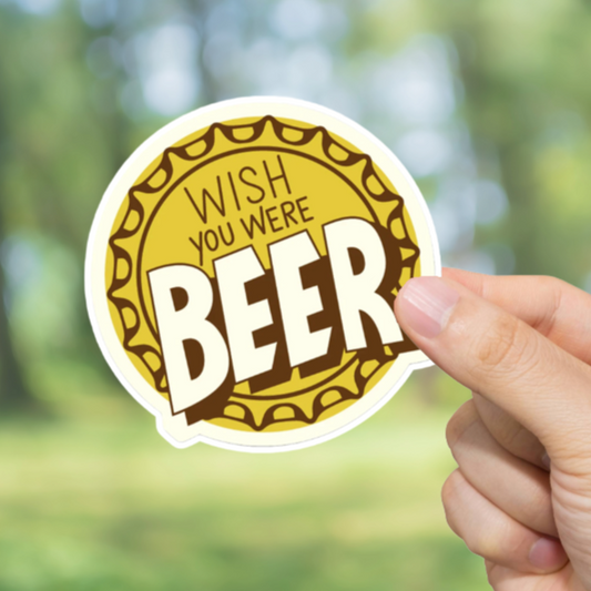 Durable, vinyl, die-cut, Wish You Were Beer Sticker.