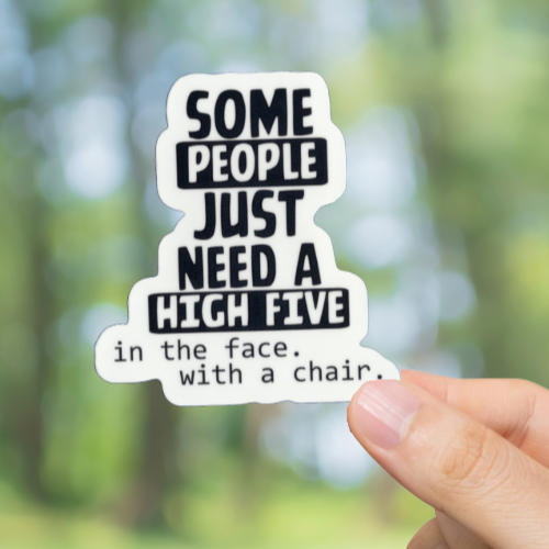 Durable, vinyl, die-cut, High Five With A Chair Sticker.