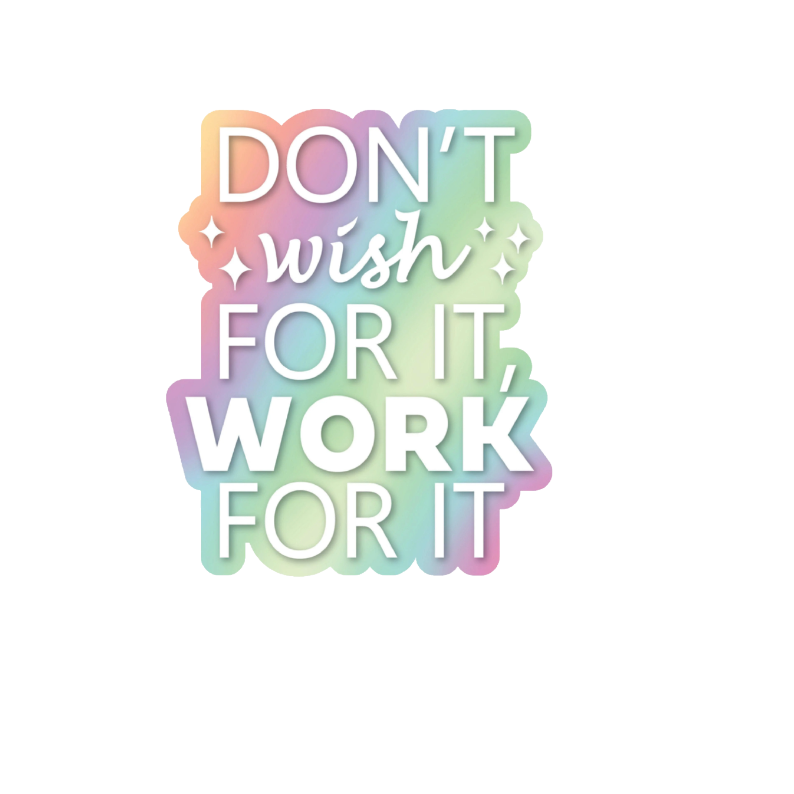 Durable, die-cut Work For It Sticker