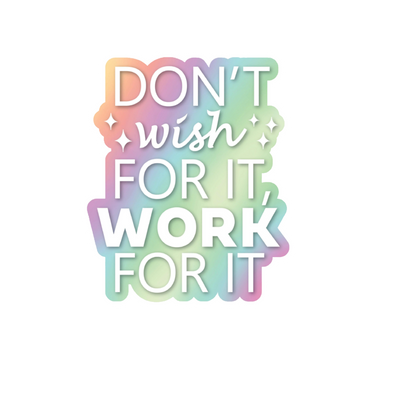 Durable, die-cut Work For It Sticker