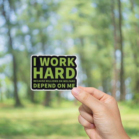 Durable, vinyl, die-cut, I Work Hard Sticker.