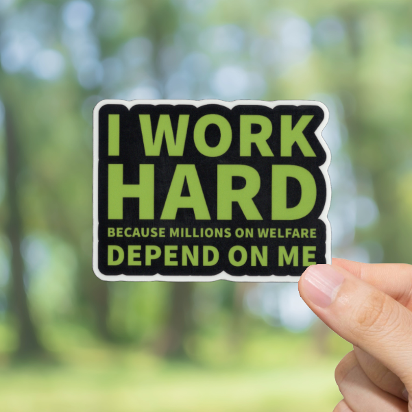 Durable, vinyl, die-cut, I Work Hard Sticker.