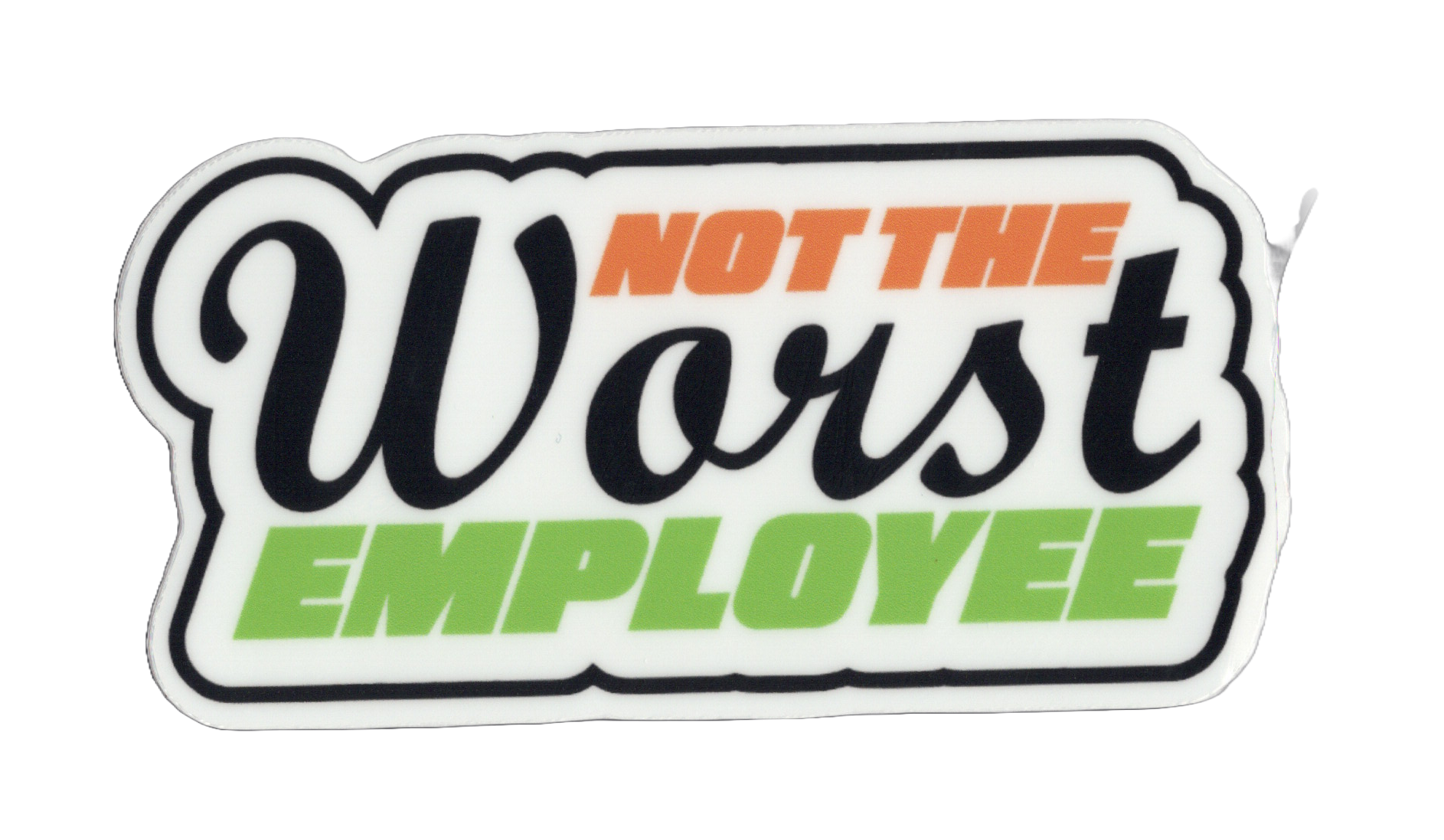 Durable vinyl, die-cut Worst Employee Sticker
