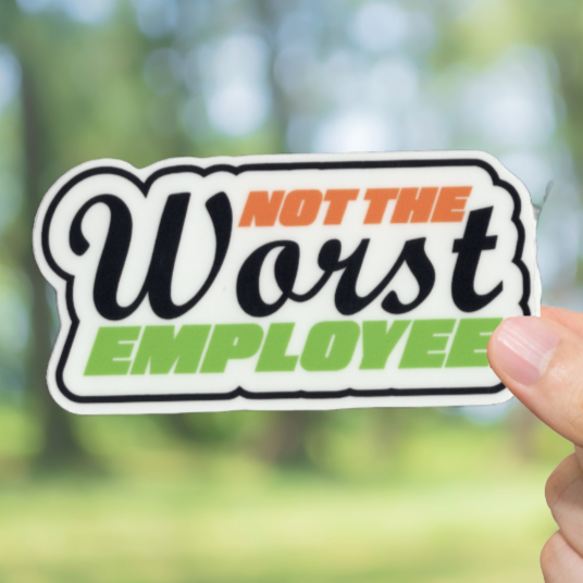 Durable, vinyl, die-cut, Not The Worst Employee Sticker.