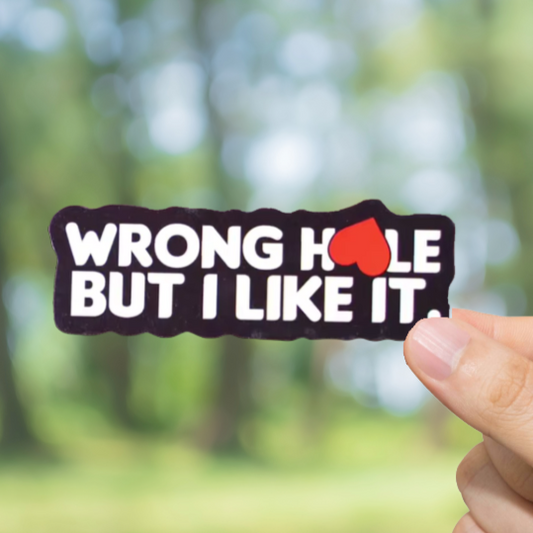 Durable, vinyl, die-cut, Wrong Hole Sticker.