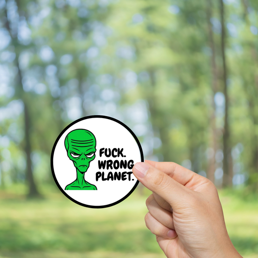 Durable, vinyl, Fck, Wrong Planet Sticker.
