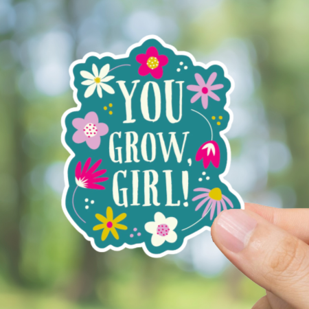Durable, vinyl, die-cut, You Grow Girl Sticker.