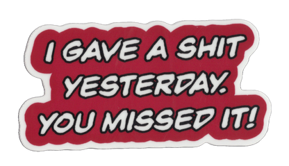 Durable vinyl, die-cut You Missed It 2 Sticker
