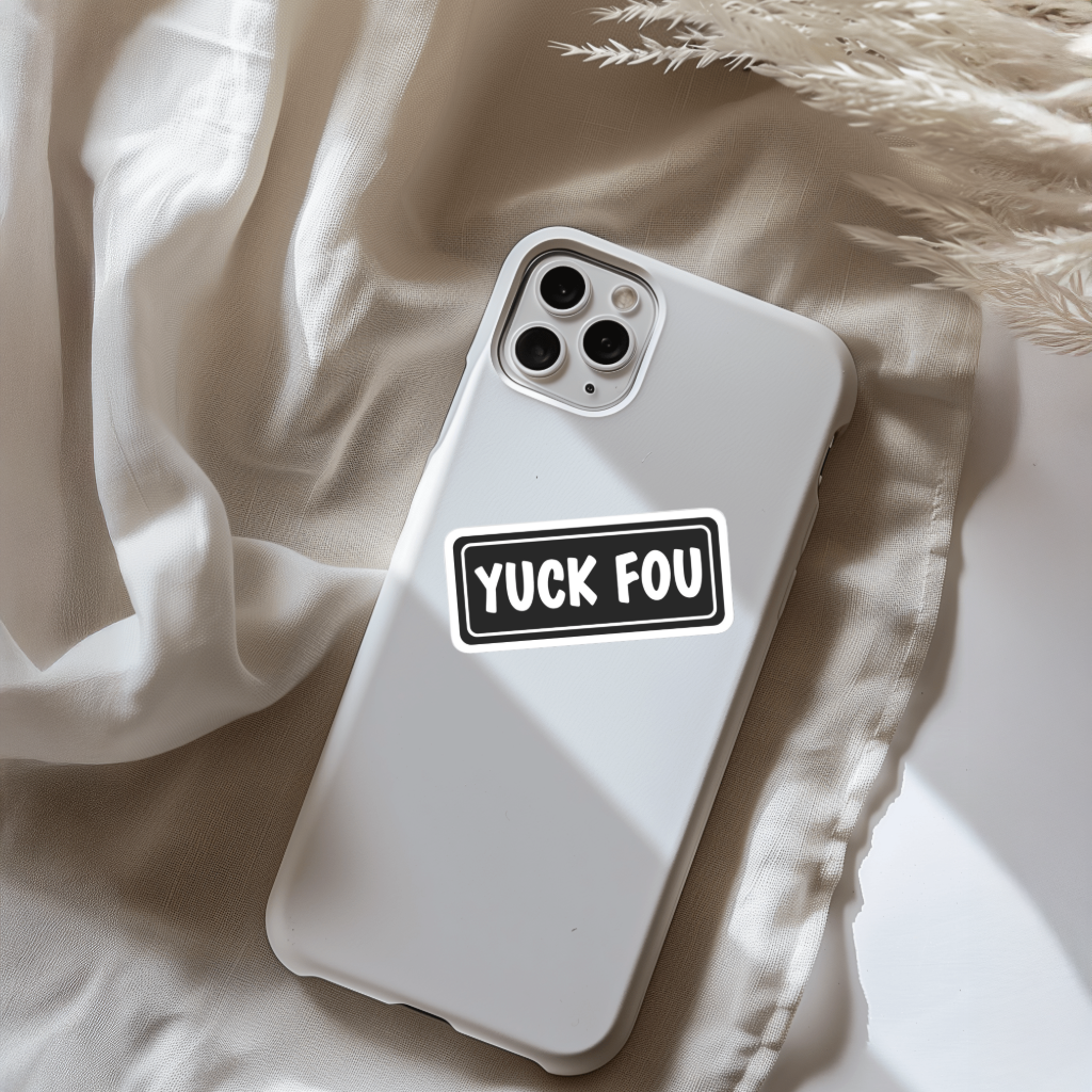 Durable, vinyl, die-cut, Yuck Fou Sticker.